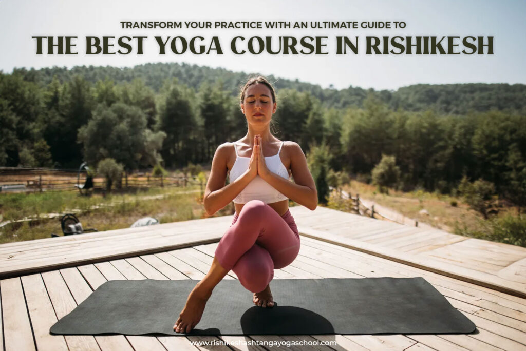 Transform Your Practice With An Ultimate Guide To The Best Yoga Course in Rishikesh