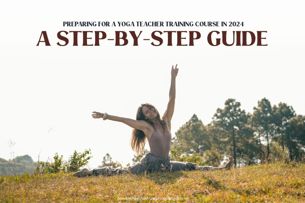 Preparing for a Yoga Teacher Training Course in Rishikesh 2024: A Step-by-Step Guide