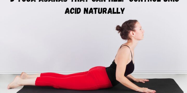 5 Yoga Asanas That Can Help Control Uric Acid Naturally